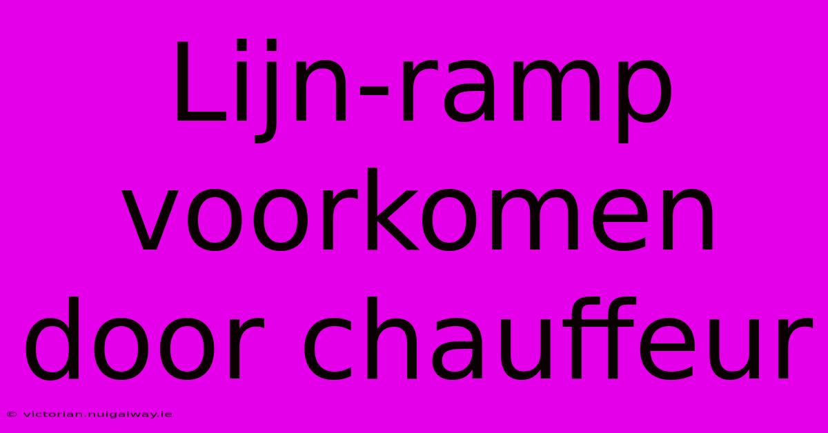 Lijn-ramp Voorkomen Door Chauffeur