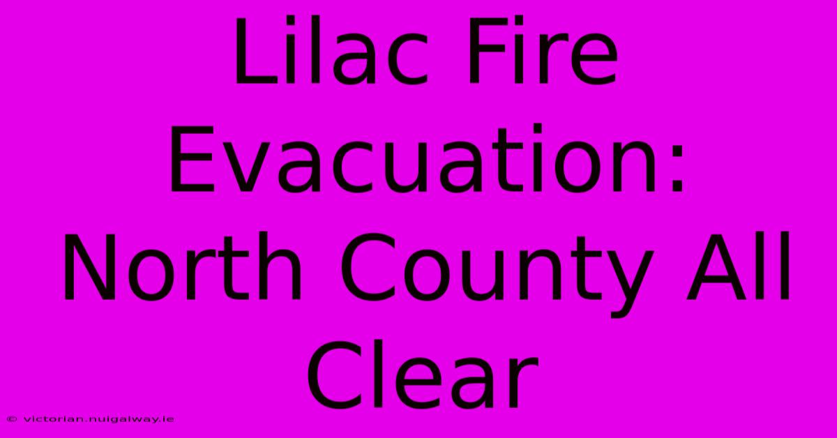 Lilac Fire Evacuation: North County All Clear