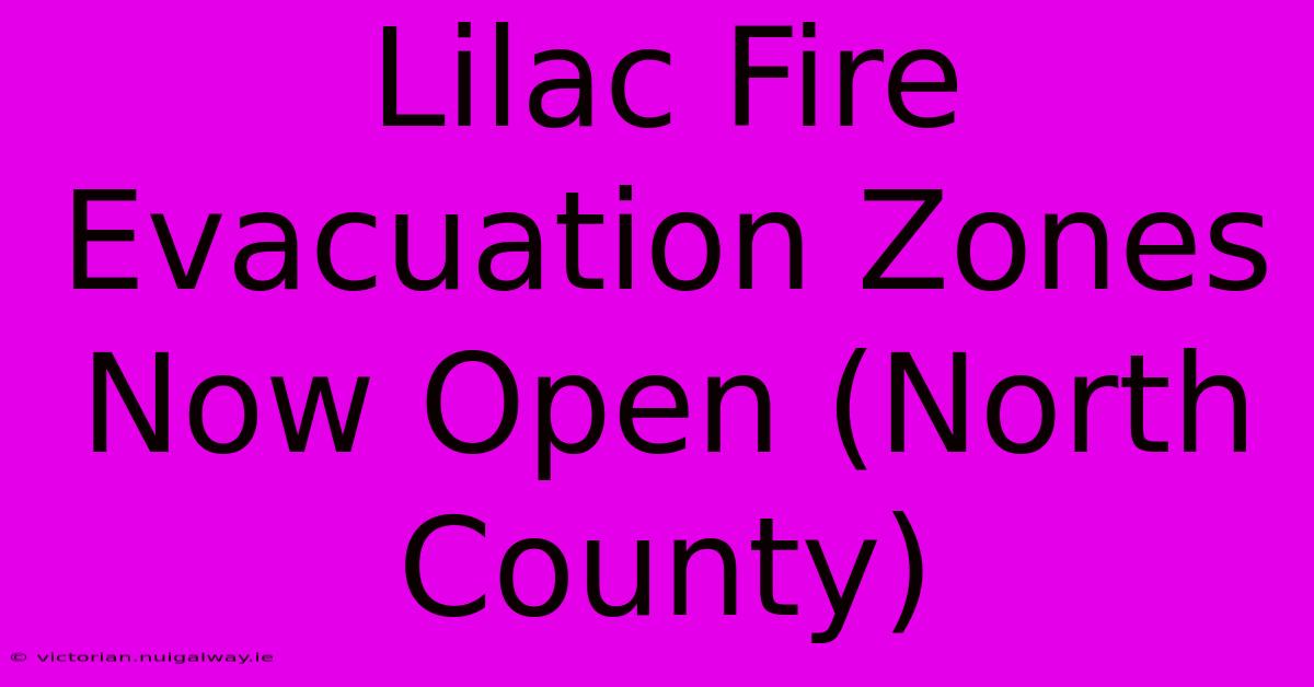 Lilac Fire Evacuation Zones Now Open (North County)