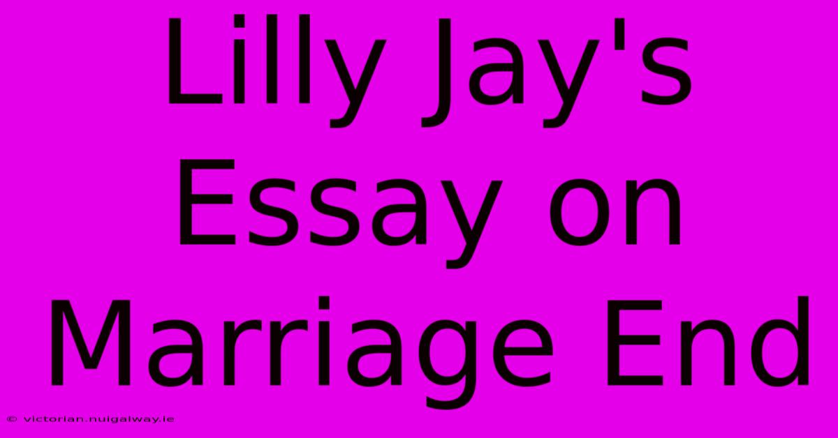 Lilly Jay's Essay On Marriage End