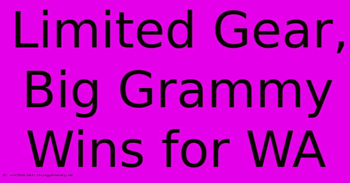 Limited Gear, Big Grammy Wins For WA