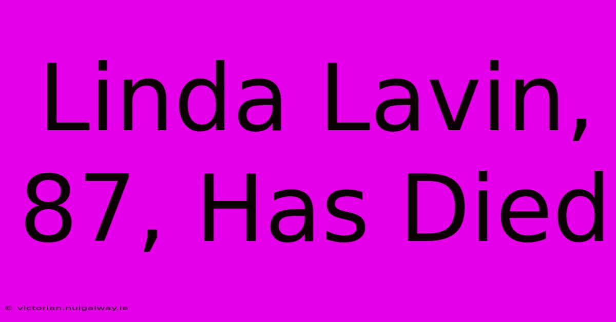 Linda Lavin, 87, Has Died