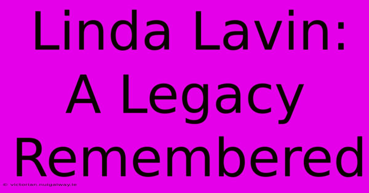 Linda Lavin:  A Legacy Remembered