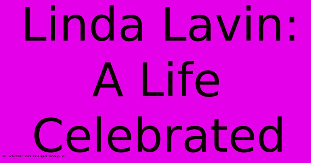 Linda Lavin: A Life Celebrated