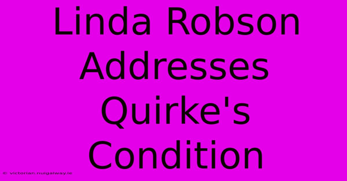 Linda Robson Addresses Quirke's Condition