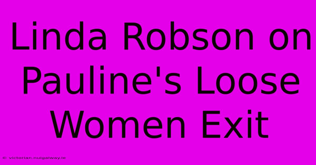 Linda Robson On Pauline's Loose Women Exit