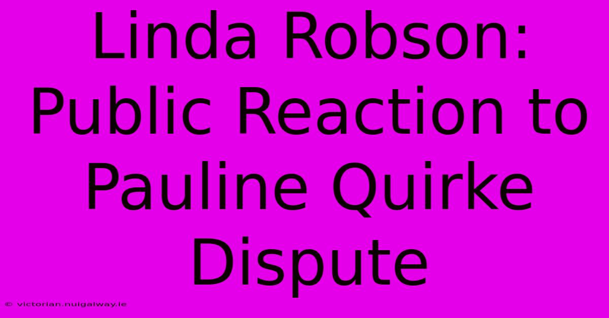 Linda Robson: Public Reaction To Pauline Quirke Dispute