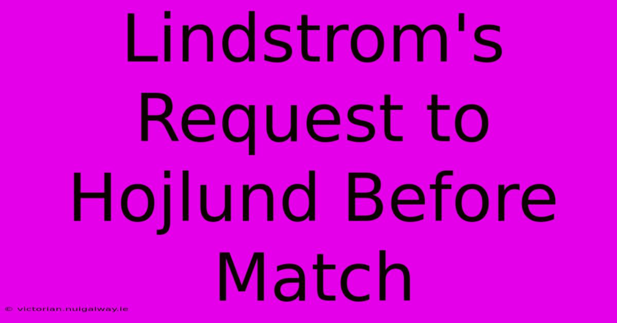 Lindstrom's Request To Hojlund Before Match