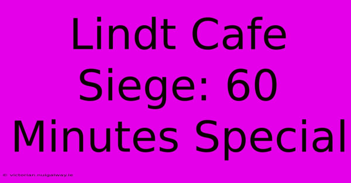 Lindt Cafe Siege: 60 Minutes Special