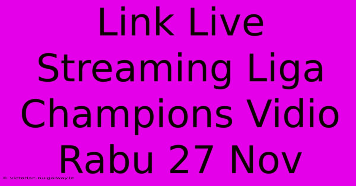 Link Live Streaming Liga Champions Vidio Rabu 27 Nov