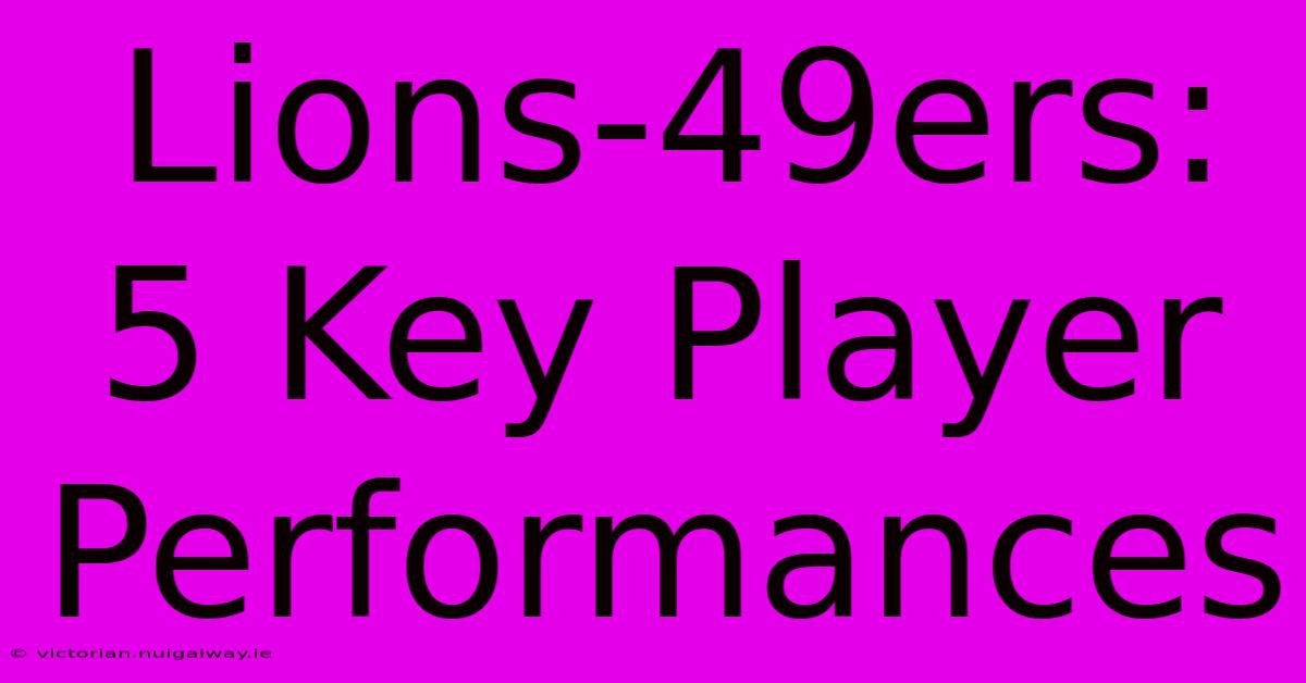 Lions-49ers: 5 Key Player Performances