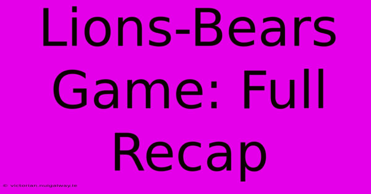 Lions-Bears Game: Full Recap