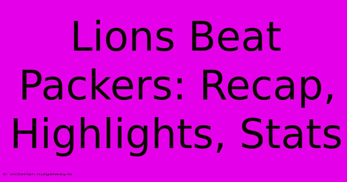 Lions Beat Packers: Recap, Highlights, Stats