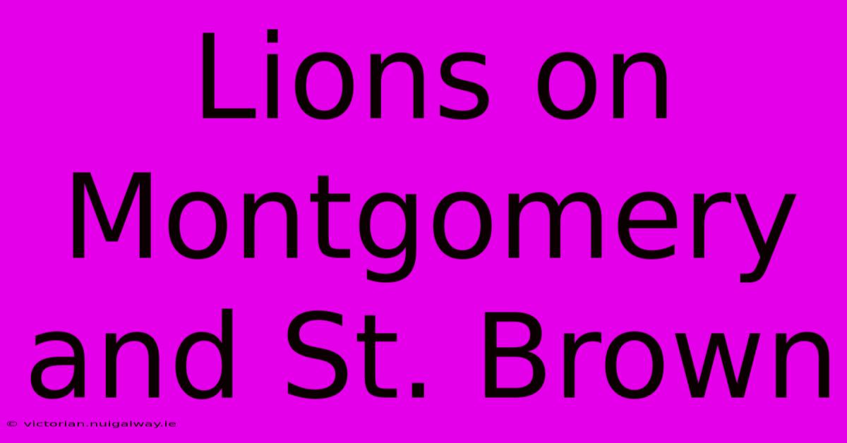 Lions On Montgomery And St. Brown