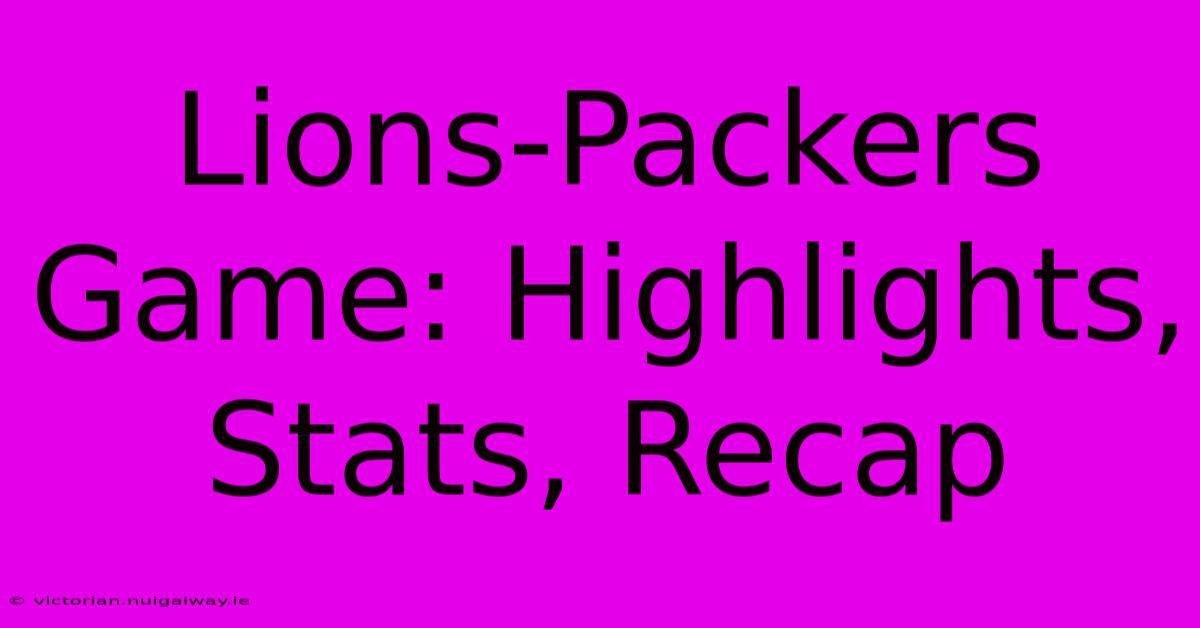 Lions-Packers Game: Highlights, Stats, Recap