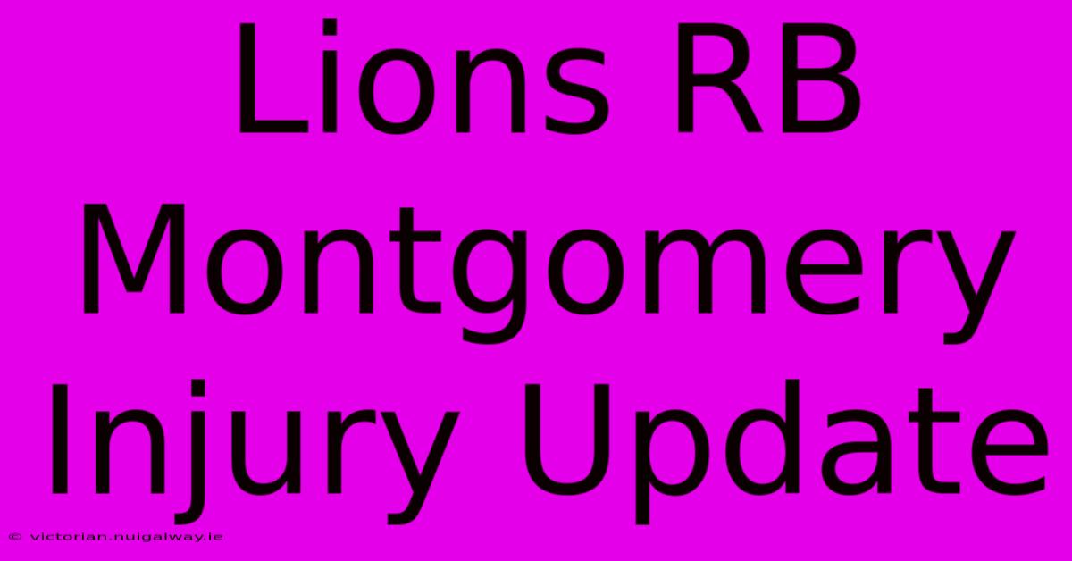 Lions RB Montgomery Injury Update