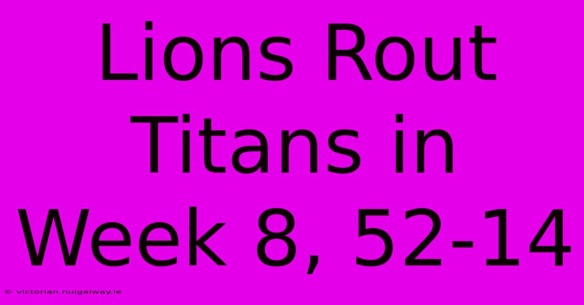 Lions Rout Titans In Week 8, 52-14