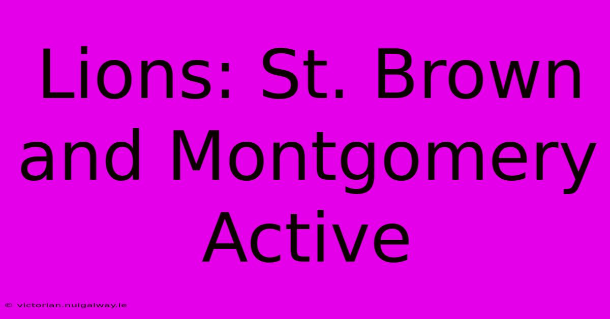 Lions: St. Brown And Montgomery Active