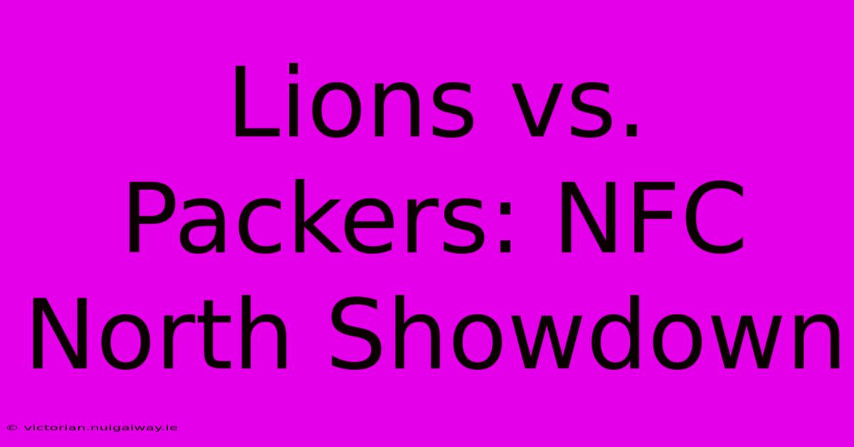 Lions Vs. Packers: NFC North Showdown