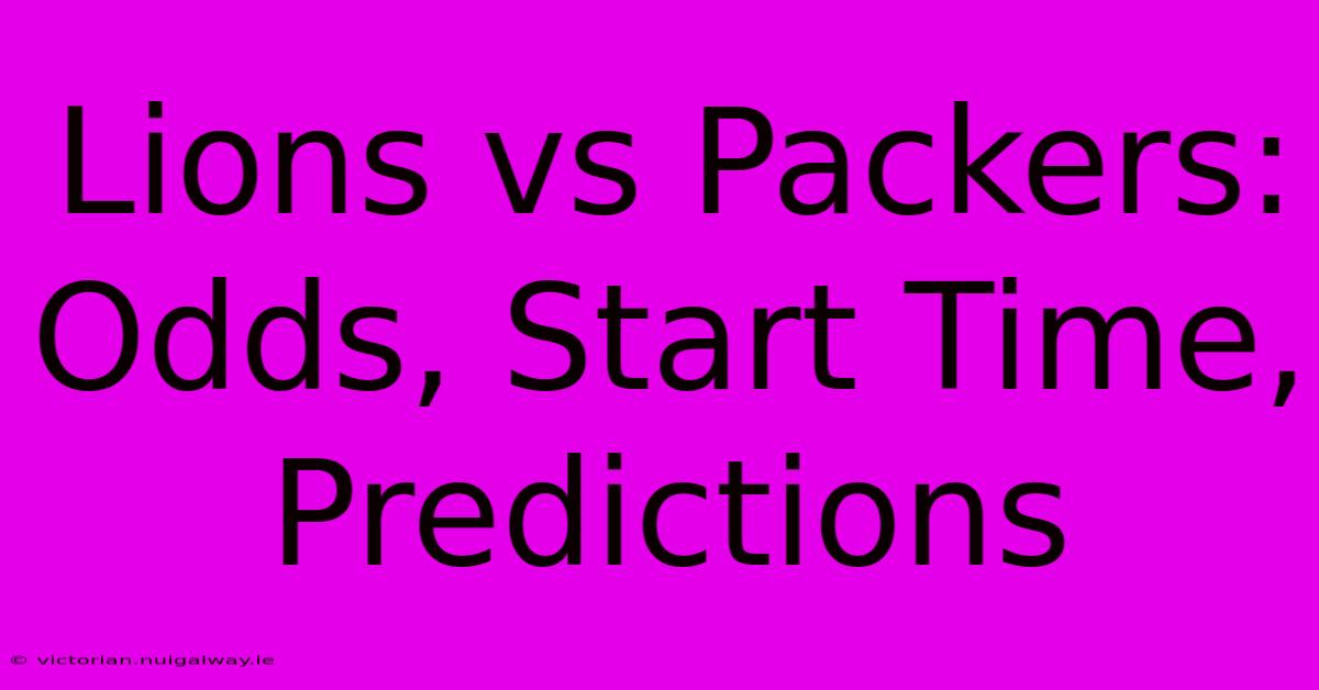 Lions Vs Packers: Odds, Start Time, Predictions