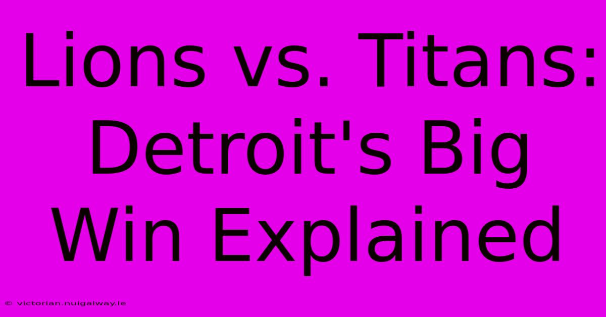 Lions Vs. Titans: Detroit's Big Win Explained