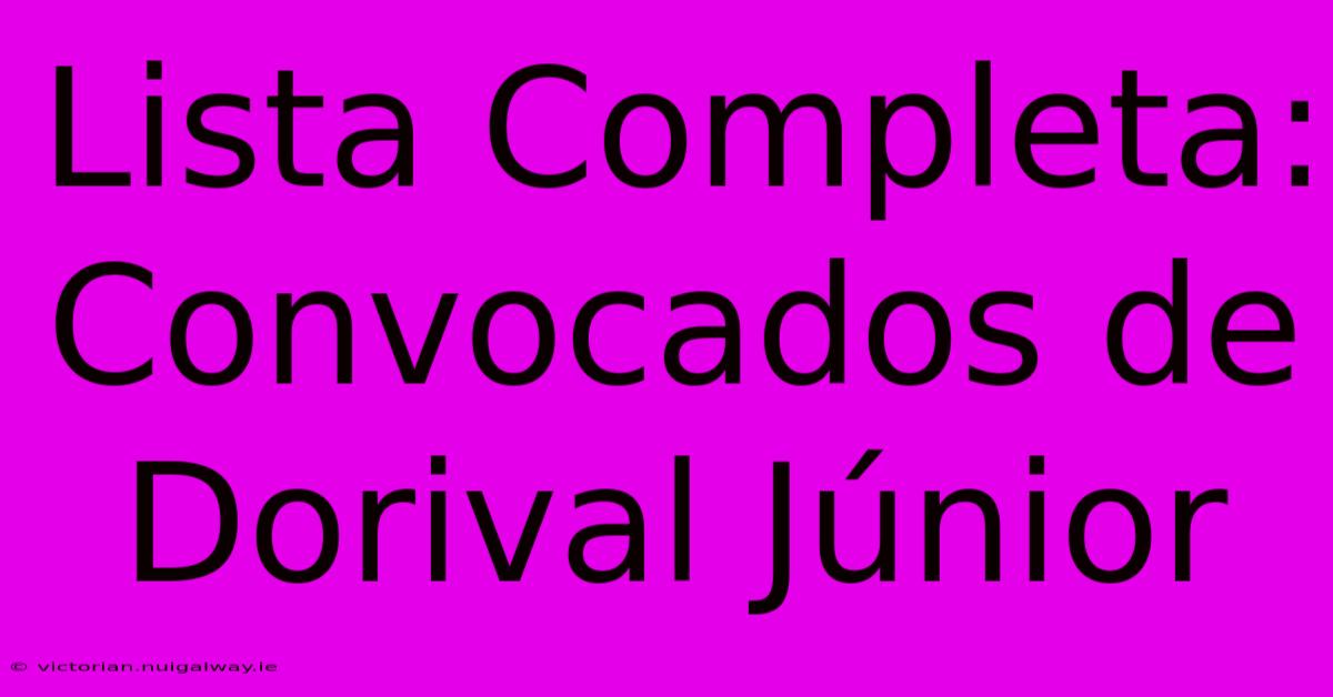 Lista Completa: Convocados De Dorival Júnior 