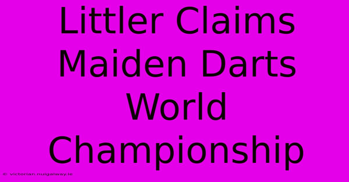 Littler Claims Maiden Darts World Championship