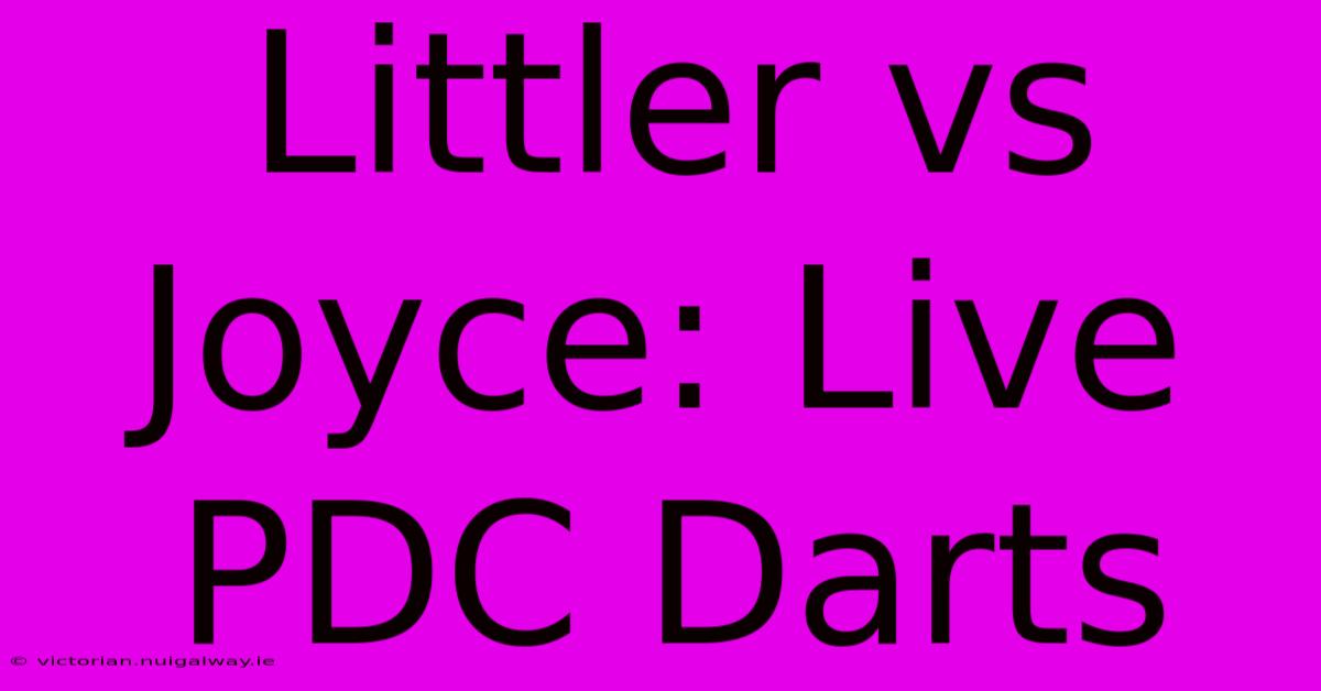 Littler Vs Joyce: Live PDC Darts