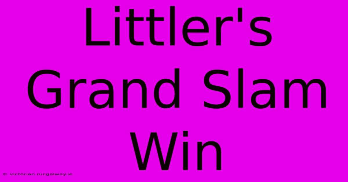 Littler's Grand Slam Win