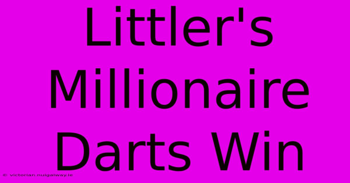 Littler's Millionaire Darts Win