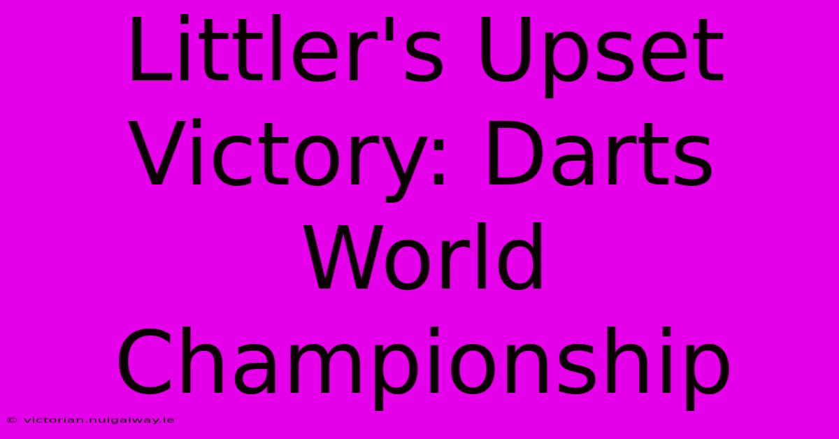 Littler's Upset Victory: Darts World Championship