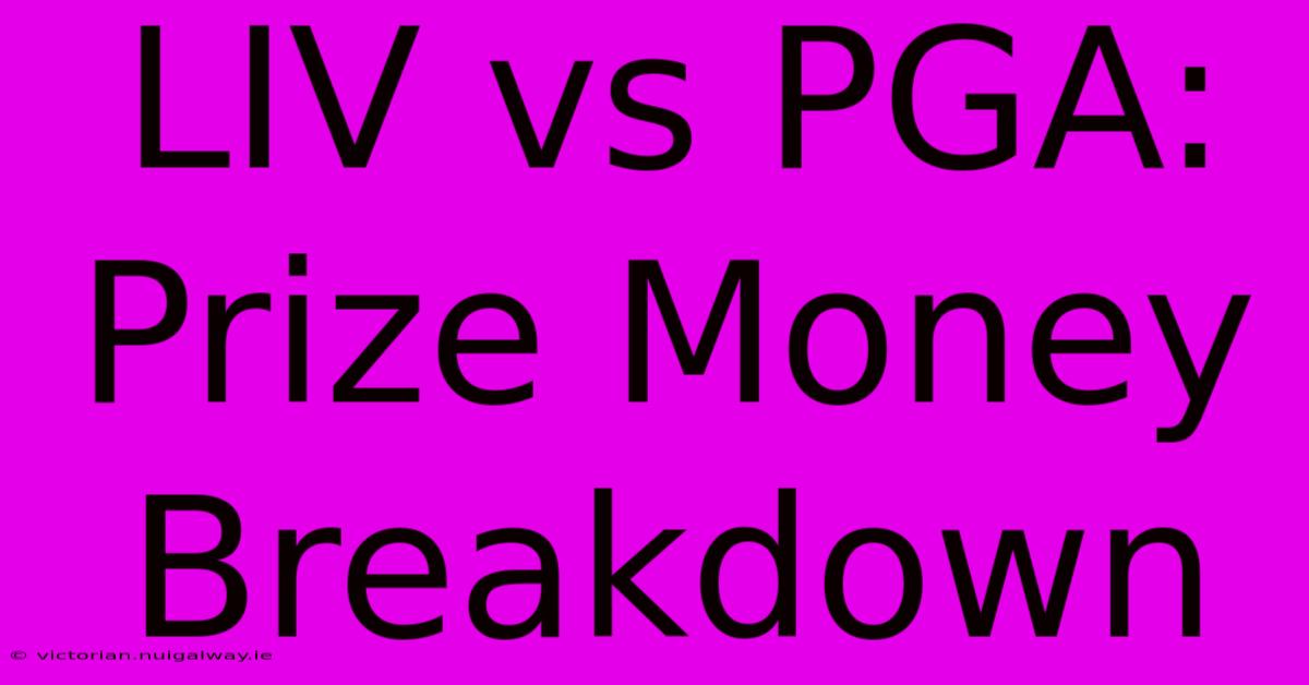 LIV Vs PGA: Prize Money Breakdown