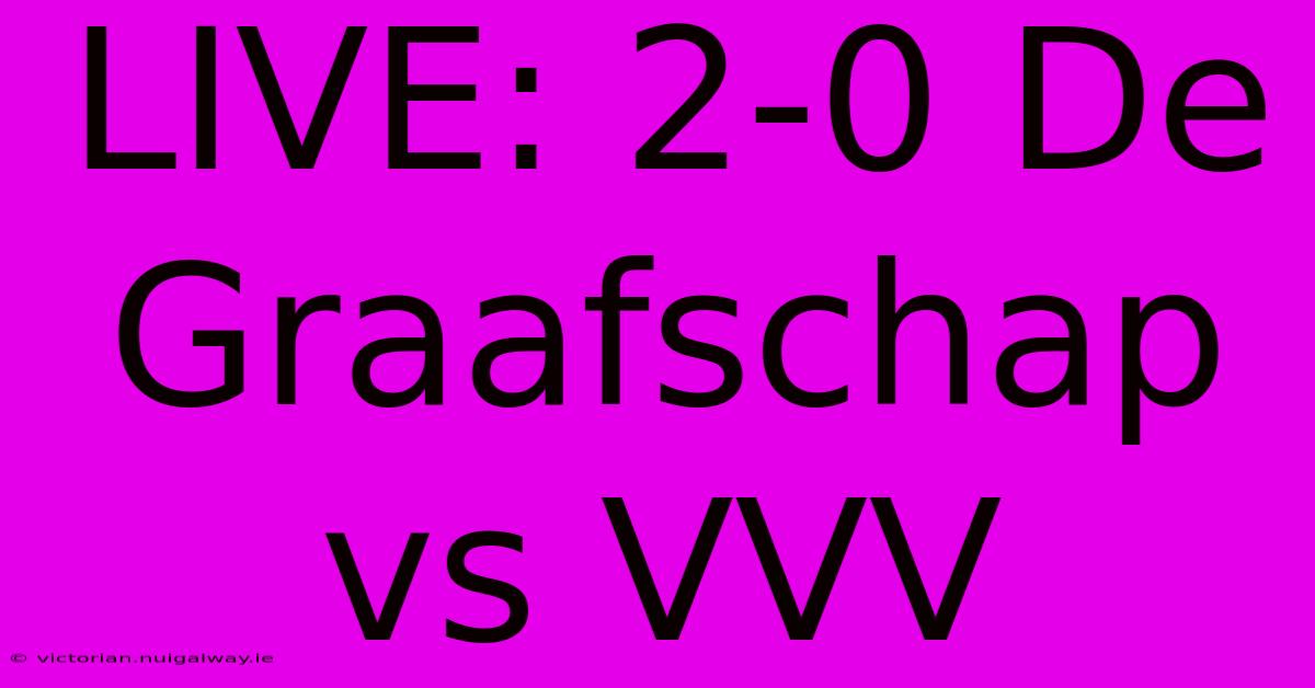 LIVE: 2-0 De Graafschap Vs VVV