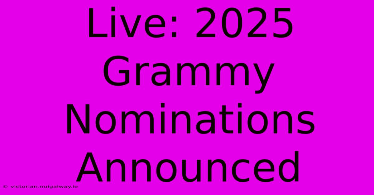 Live: 2025 Grammy Nominations Announced