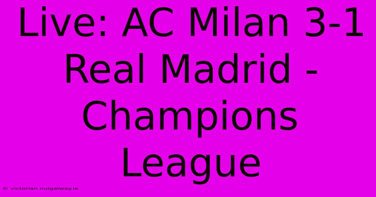 Live: AC Milan 3-1 Real Madrid - Champions League