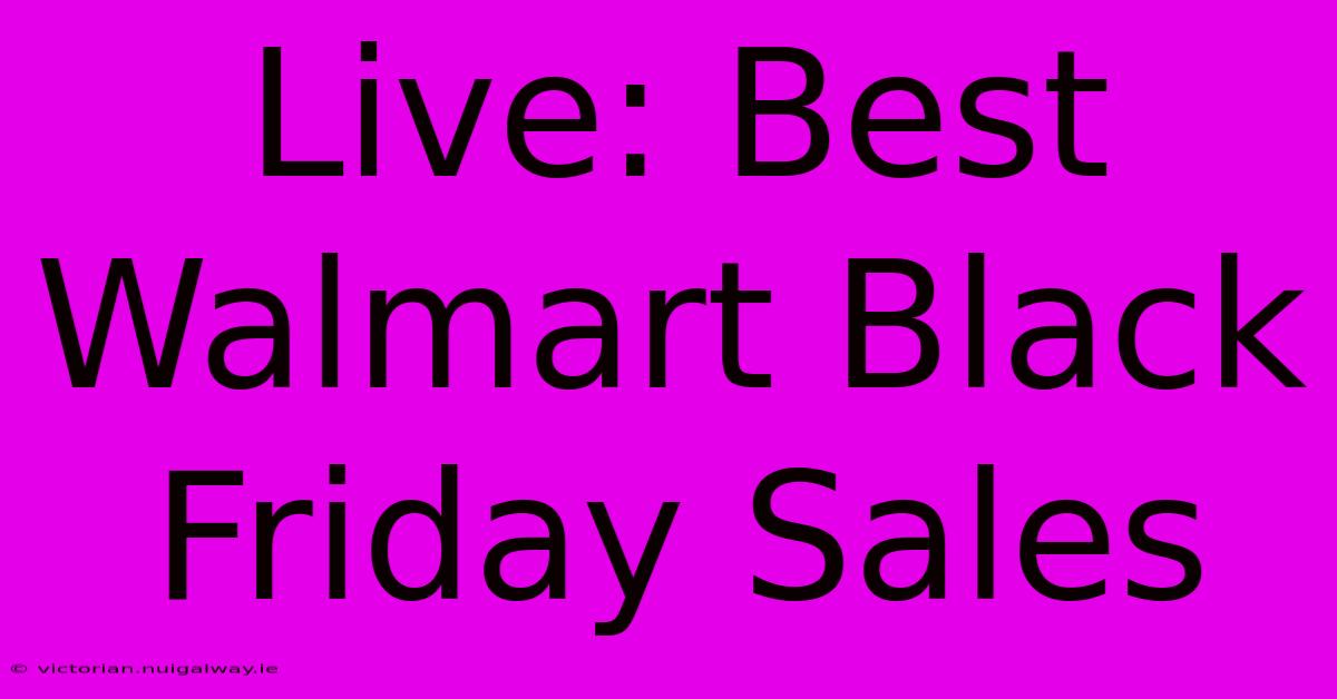 Live: Best Walmart Black Friday Sales