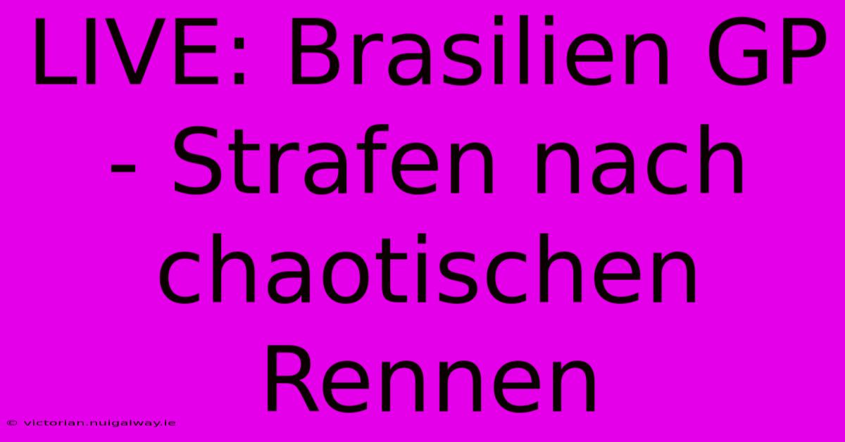 LIVE: Brasilien GP - Strafen Nach Chaotischen Rennen 