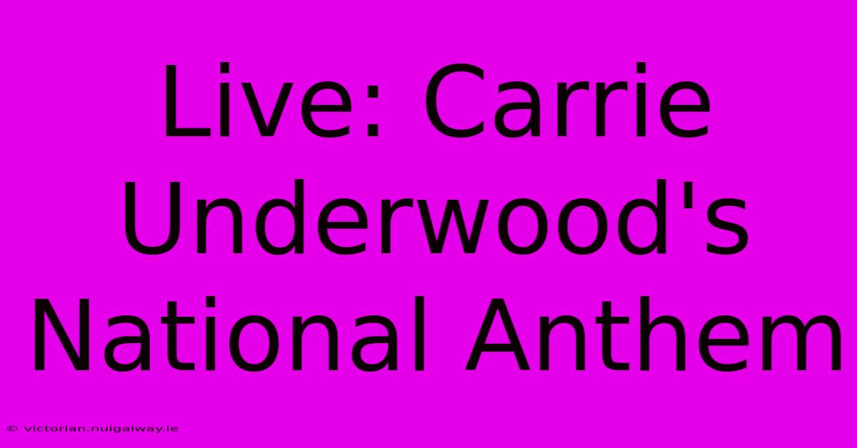 Live: Carrie Underwood's National Anthem