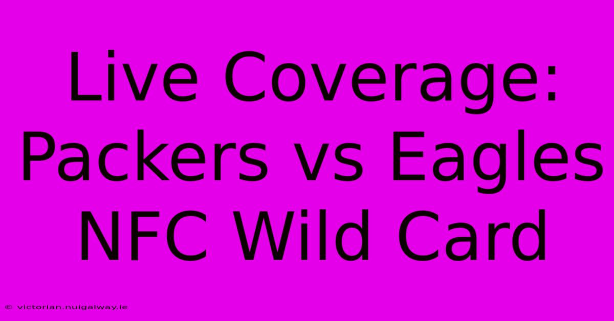 Live Coverage: Packers Vs Eagles NFC Wild Card