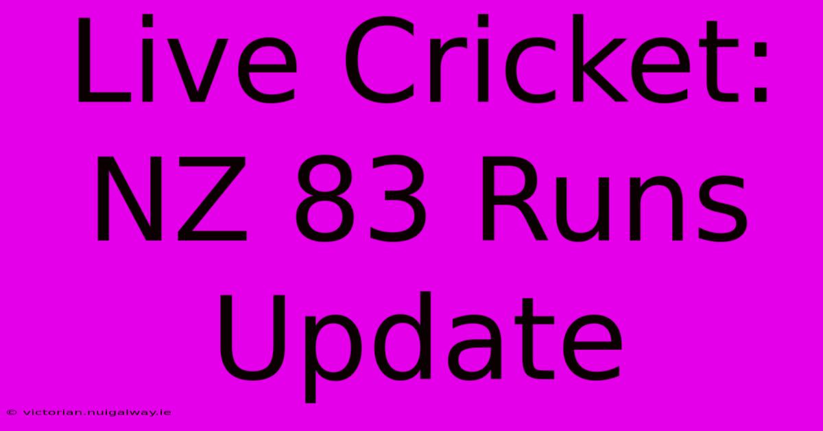 Live Cricket: NZ 83 Runs Update