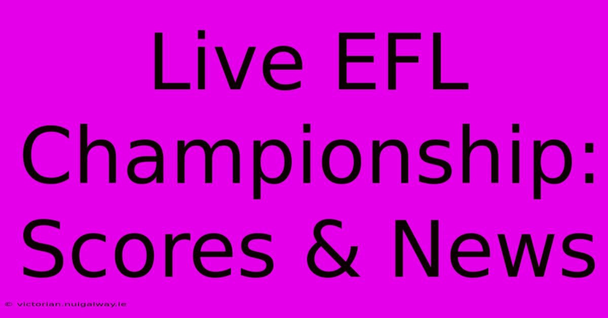 Live EFL Championship: Scores & News