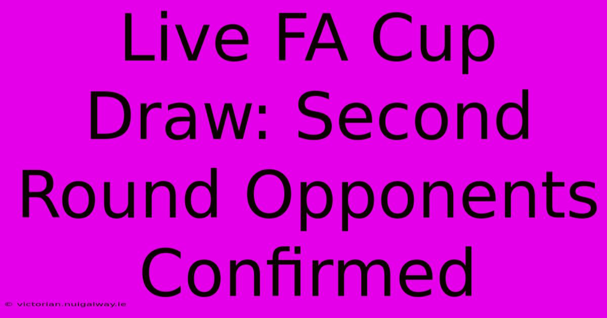 Live FA Cup Draw: Second Round Opponents Confirmed