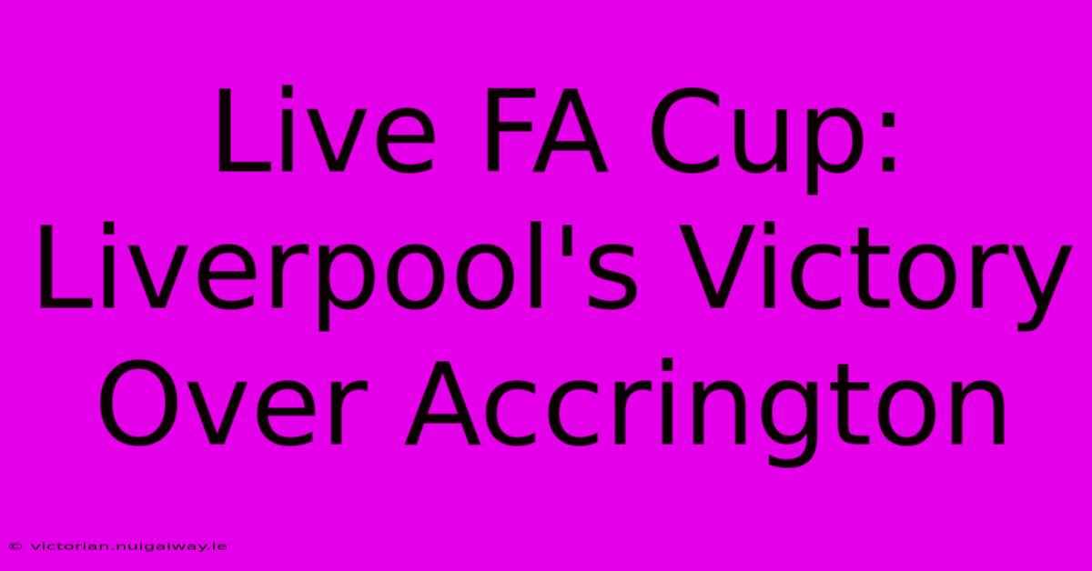 Live FA Cup: Liverpool's Victory Over Accrington