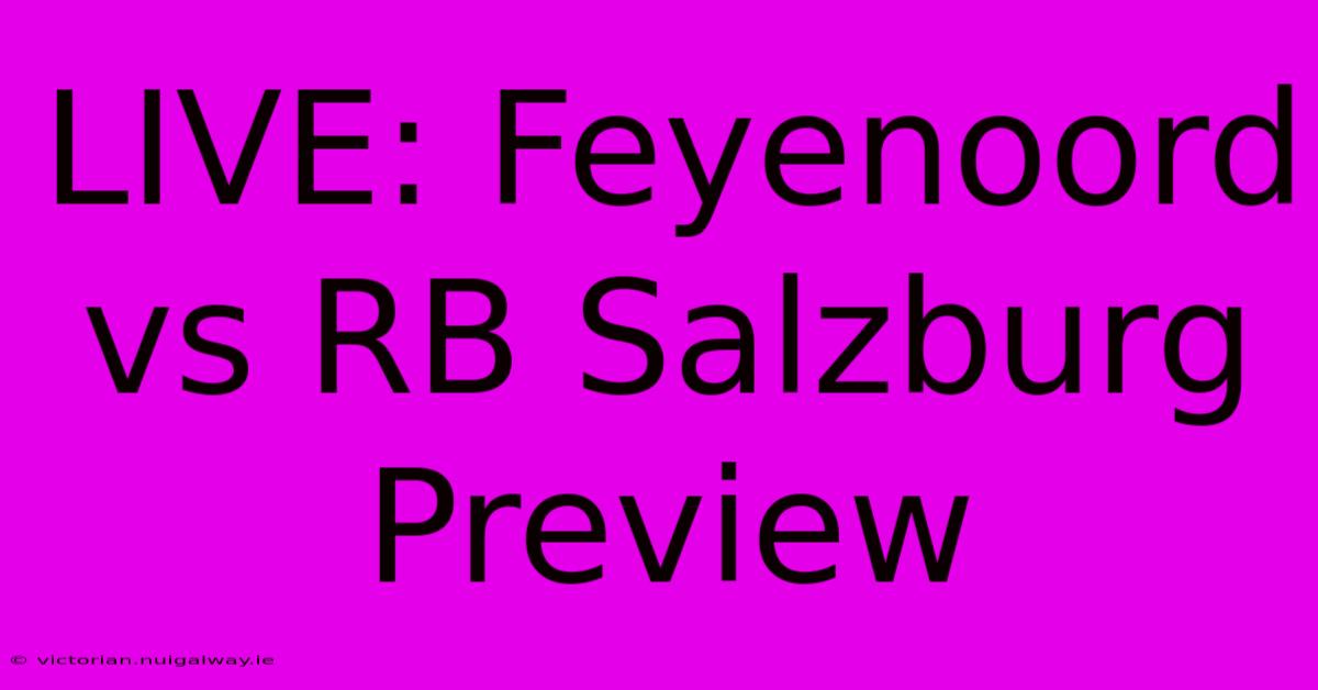 LIVE: Feyenoord Vs RB Salzburg Preview