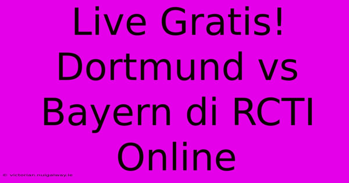 Live Gratis! Dortmund Vs Bayern Di RCTI Online