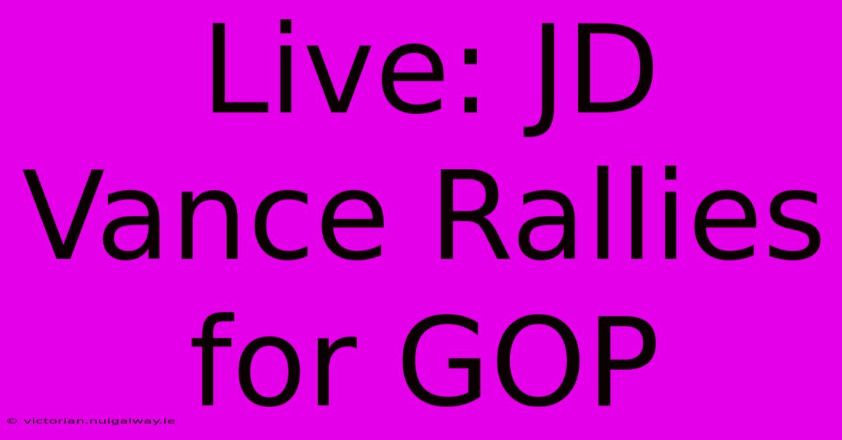 Live: JD Vance Rallies For GOP