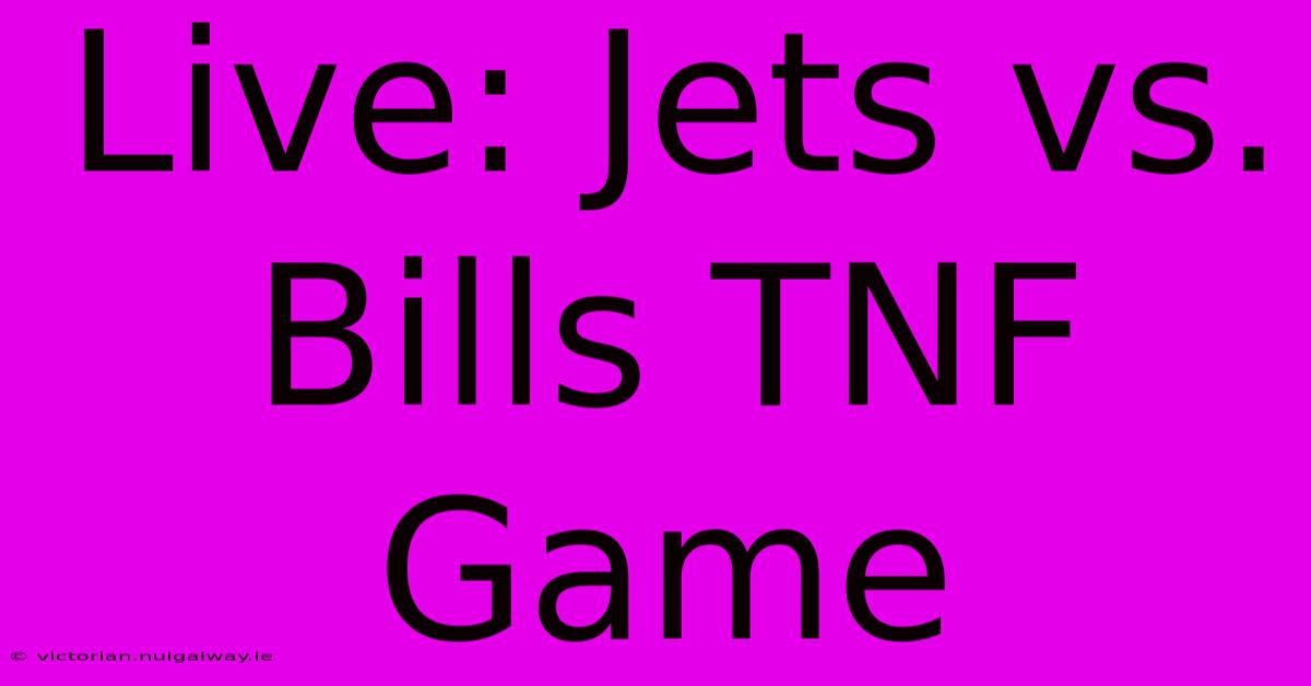 Live: Jets Vs. Bills TNF Game 