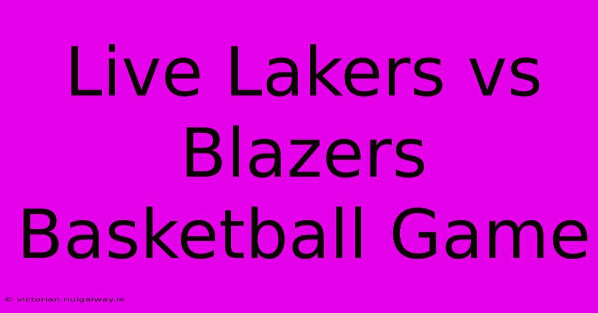 Live Lakers Vs Blazers Basketball Game