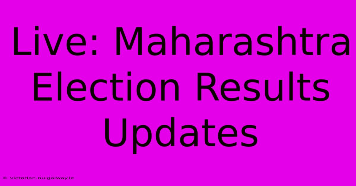 Live: Maharashtra Election Results Updates