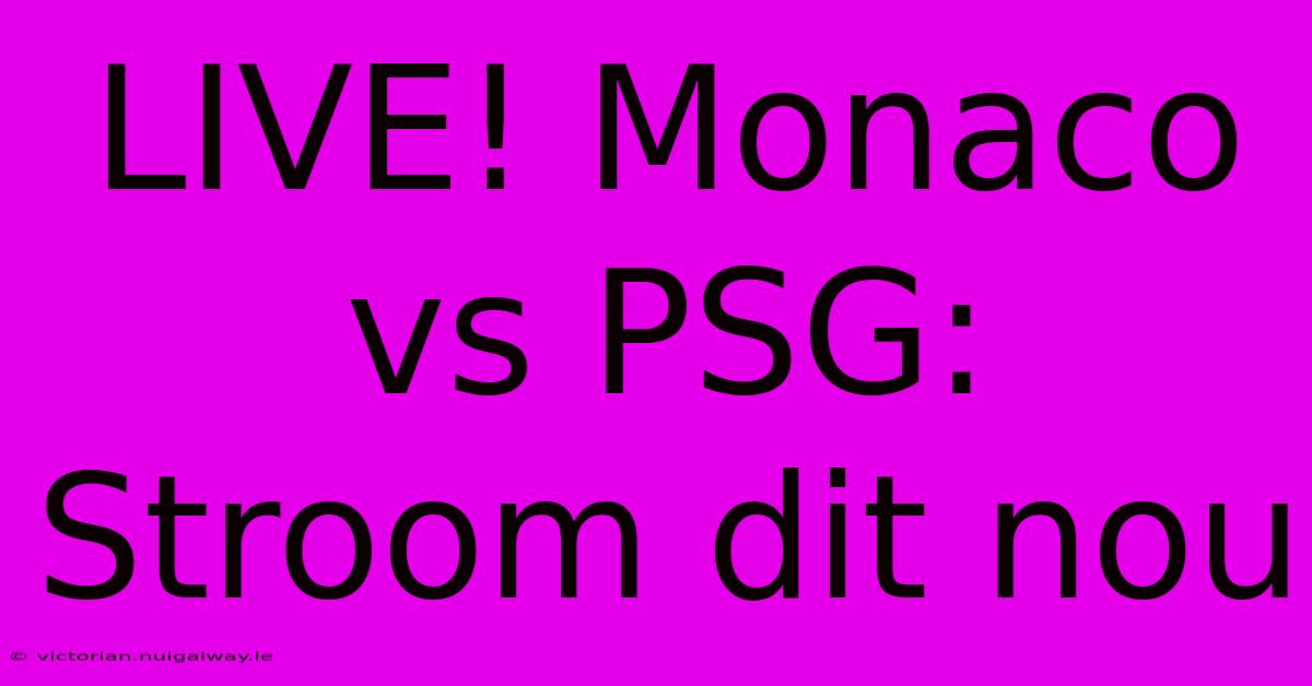 LIVE! Monaco Vs PSG: Stroom Dit Nou